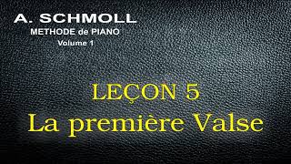 A. SCHMOLL - Première Partie - Leçon 5 - LA PRÈMIERE VALSE