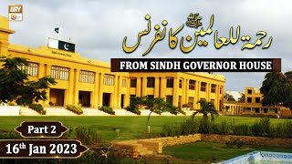 Rehmat ul Lil Alameen SAWW Conference - From Governor House Sindh - 16th January 2023 - Part 2