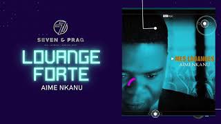 LOUANGE FORTE  ( +1H ) -   AIME NKANU