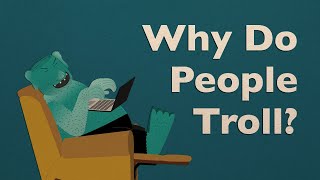 Why Do People Troll?