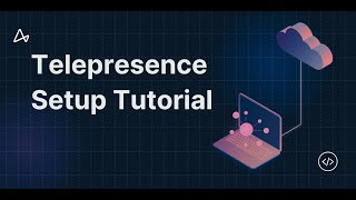 Telepresence Setup Tutorial