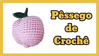 Pêssego de Crochê - Pêssego Amigurumi - Frutas de Crochê