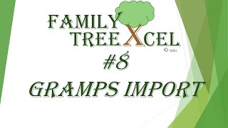 #8 - Family TreeXcel - GRAMPS IMPORT