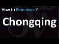 How to Pronounce Chongqing, China? (CORRECTLY)