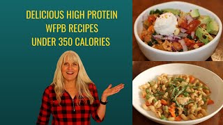 DELICIOUS HIGH PROTEIN WFPB RECIPES UNDER 350 CALORIES