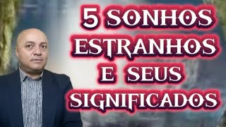 5 SONHOS ESTRANHOS E SEUS SIGNIFICADOS .