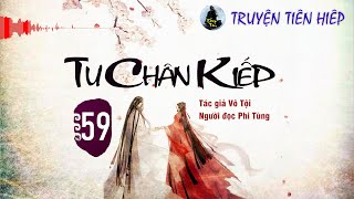 [Truyện Tiên Hiệp] Tu Chân Kiếp Tập 59 - Phi Tùng diễn đọc