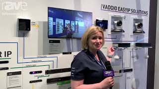 InfoComm 2019: Vaddio Talks AV-Over-IP Solutions Including C2G 4K HDMI Over IP, EasyIP Solutions