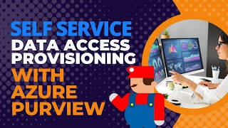 Self Service Data Access Provisioning With Azure Purview
