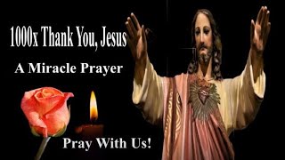 1000 Thank You, Jesus- A Miracle Prayer - Pray This Prayer Everyday