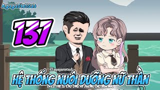 HỆ THỐNG NUÔI DƯỠNG NỮ THẦN | TẬP 137 | AYAYAVIETSUB )(BÁCH HỢP)(GL)(BL)