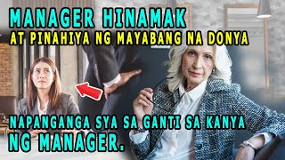 MANAGER HINAMAK AT PINAHIYA! NG MAYABANG NA DONYA.NAPANGANGA SYA SA GANTI NG MSNAGER.