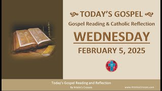 Today's Gospel Reading \u0026 Catholic Reflection • Wednesday, February 5, 2025 (w/ Podcast Audio)