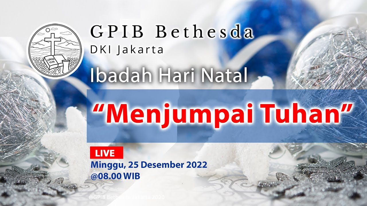 Tata Ibadah Natal - GPIB Bethesda (25 Desember 2022) - YouTube