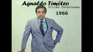 Agnaldo Timóteo - Último Telefonema - 1966