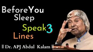 Speak 3 Lines Before You Sleep | APJ Abdul Kalam Motivational Quotes | APJ Abdul Kalam Speech |