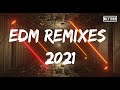 EDM Remixes of Popular Songs 🎧 Best Music Mix  EDM Remix