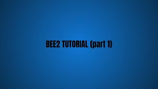 BEE2 TUTORIAL (part 1)