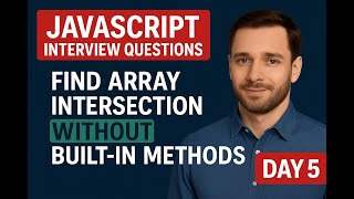 JavaScript Challenge: Find Array Intersection WITHOUT Built-in Methods | JS Interview Series - Day 5