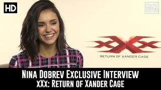 Nina Dobrev Exclusive Interview - xXx: Return of Xander Cage
