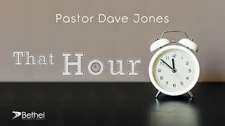 That Hour - Pastor Dave Jones