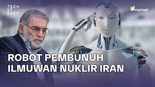 Robot Pembunuh Ilmuwan Nuklir Iran | Tech It Easy