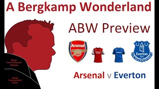 ABW Preview : Arsenal v Everton (Premier League) *An Arsenal Podcast