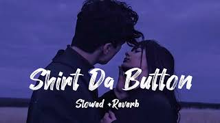 Shirt Da Button-[Slowed+Reverb]-Sonu Nigam-Chillax