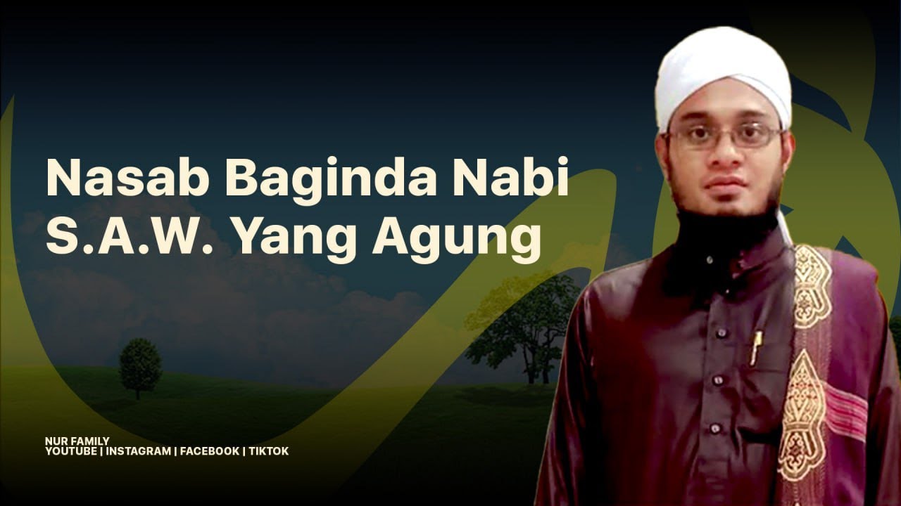 Nasab Baginda Nabi S A W Yang Agung | Maulana Abdullah Amir - YouTube