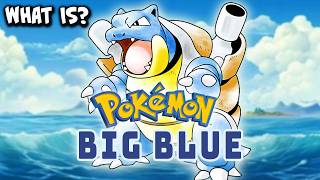 What Is Pokémon Big Blue?