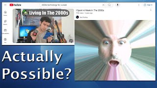 Actually trying to "live" in the 2000s!