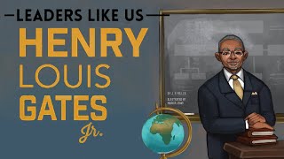 Leaders Like Us: Henry Louis Gates Jr.
