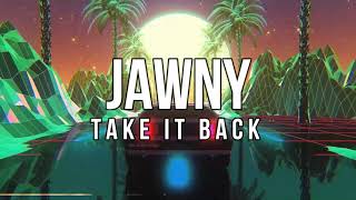 jawny - take it back (lyrics)