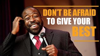 Don't Be Afraid To Give Your Best | Les Brown