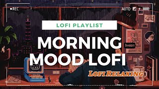 Best lofi songs - Morning music playlist