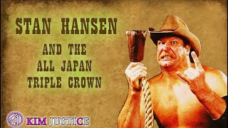 UNSINKABLE BATTLESHIP: The Triple Crown Reigns of Stan Hansen