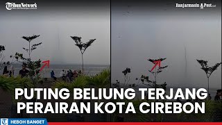 Viral Detik-detik Puting Beliung Muncul di Pantai Kejawanan Kota Cirebon, Warga Panik Berlarian