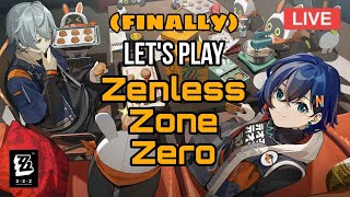 【Zenless Zone Zero】WE'RE (finally) PLAYING SINCE LAUNCH DAY! (lol)