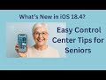 What’s New in iOS 18.4? Easy Control Center Tips for Seniors