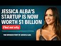 Unicorn Founder: Jessica Alba, From Hollywood Star to Entrepreneur