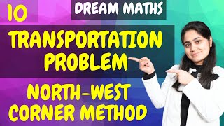 Introduction to North West Corner Method|Transportation problem|LPP|Operation Research|Dream Maths
