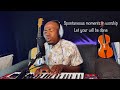 Spontaneous moments in worship | Let your will be done | Tinashey Mutandwa