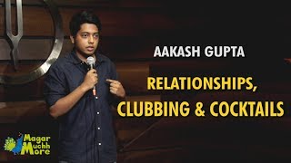 Relationships, Clubbing & Cocktails | Stand-Up Comedy by Aakash Gupta