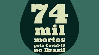 Brasil ultrapassa a marca de 74 mil mortes pela Covid-19