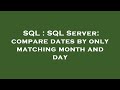SQL : SQL Server: compare dates by only matching month and day