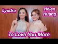 To Love You More - Helen Huang ft Lyodra LIVE