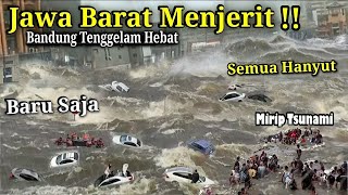 BARU SAJA Detik² Bandung Diterjang Banjir Bandang Bak Tsunami!! Warga Panik! Semua Pada Hanyut!