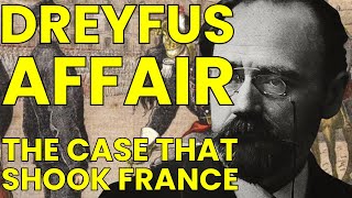 THE DREYFUS AFFAIR: The Case that Shook France