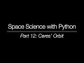 Space Science with Python - Part 12: Ceres' Orbit