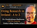 Doing Research in Ireland | Dr. Unnikrishnan | Trinity College Dublin, Ireland | PhD PDF Scholarship